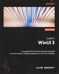 Learn WinUI 3, Second Edition